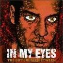 In My Eyes : The Difference Between